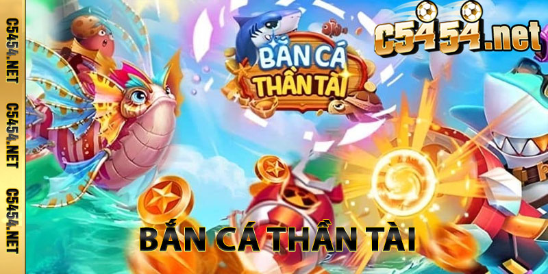 Bắn Cá Thần Tài